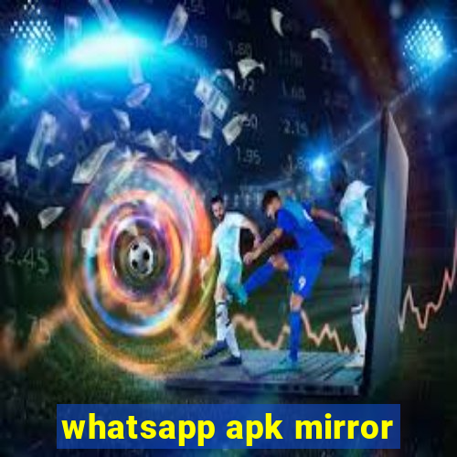 whatsapp apk mirror